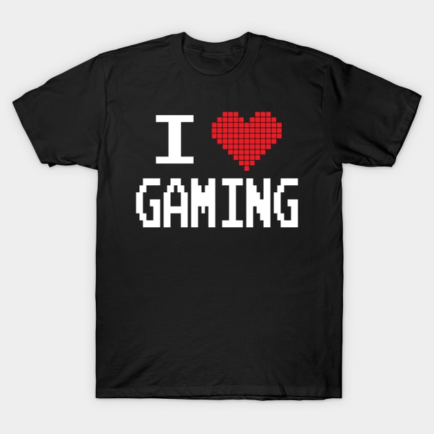 GAMER - I LOVE GAMING T-Shirt by Tshirt Samurai